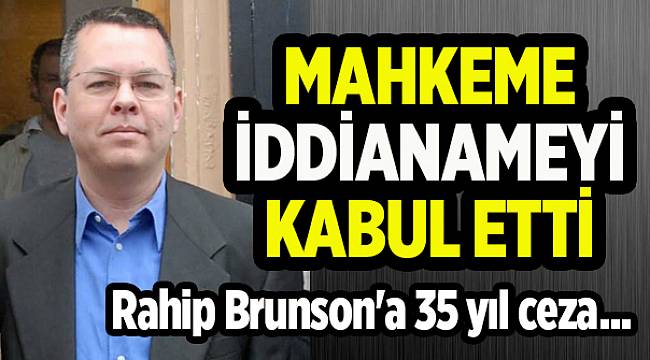 Rahip Brunson&#039;a 35 yıl ceza...