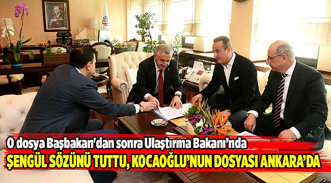 Şengül, o dosyayı Başbakan&#039;dan sonra Ulaştırma Bakanı’na sundu