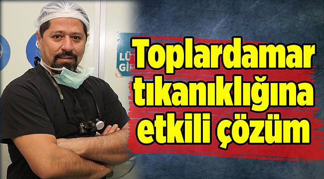 Toplardamar tıkanıklığına etkili çözüm