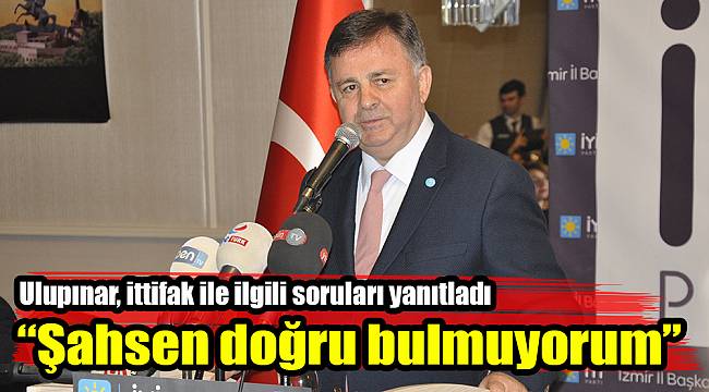 Ulupınar, ittifak ile ilgili soruları yanıtladı