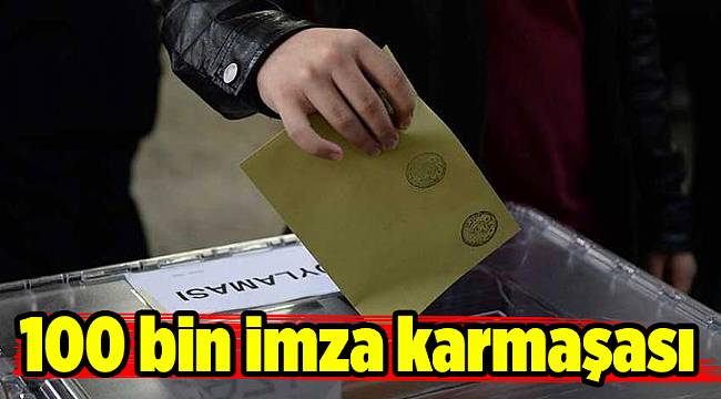100 bin imza karmaşası
