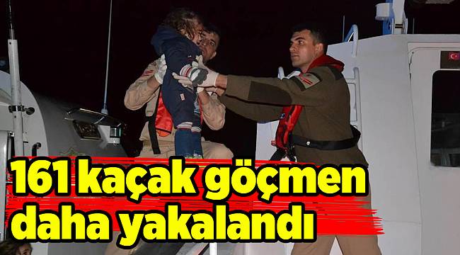 161 kaçak göçmen daha yakalandı