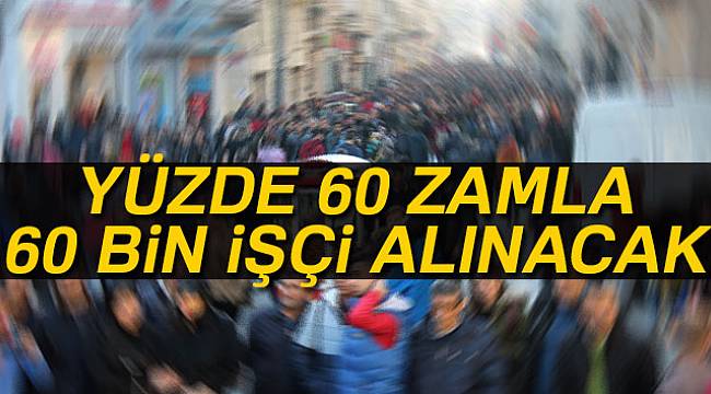 60 bin işçi alınacak