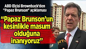 ABD Elçisi Brownback'den "Papaz Brunson" açıklaması 