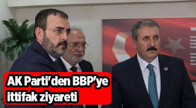 AK Parti&#039;den BBP&#039;ye ittifak ziyareti