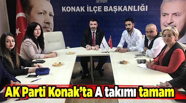 AK Parti Konak’ta A takımı tamam