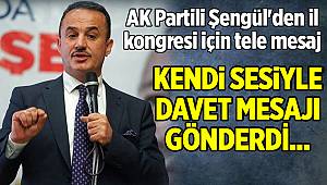 AK Partili Şengül'den il kongresi için tele mesaj