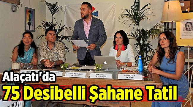 Alaçatı&#039;da 75 desibelli şahane tatil