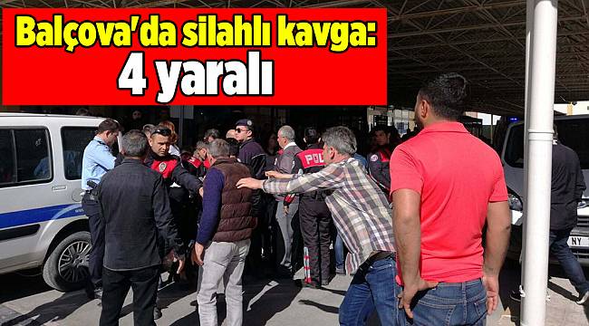 Balçova'da silahlı kavga: 4 yaralı