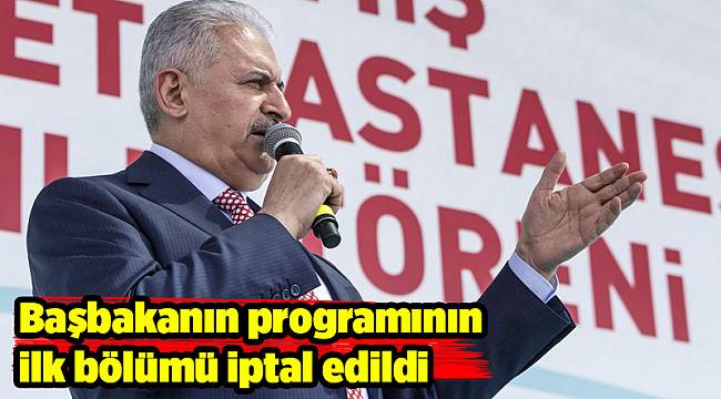 Başbakanın programının ilk  bölümü iptal edildi