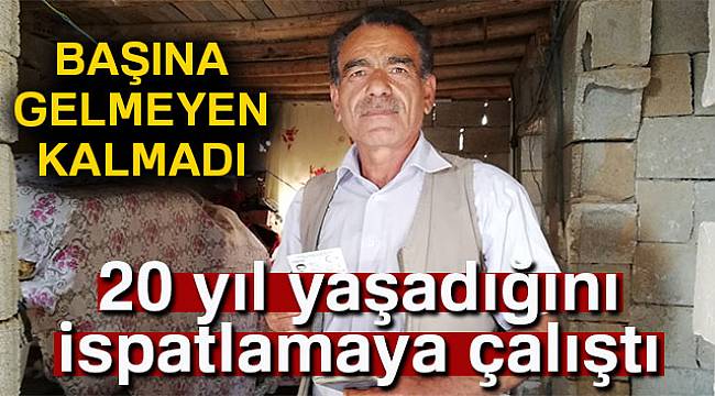 Başına gelmeyen kalmadı! 20 yıl yaşadığını ispatlamaya çalıştı