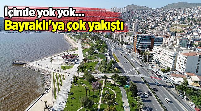 Bayraklı&#039;ya çok yakıştı
