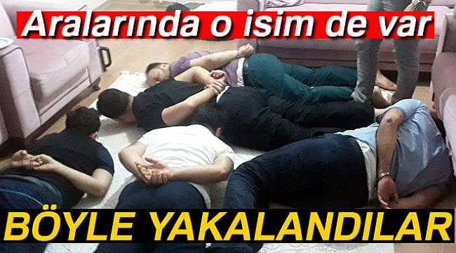 Böyle yakalandılar! Aralarında o isim de var