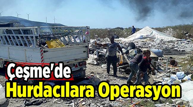 Çeşme&#039;de hurdacılara operasyon
