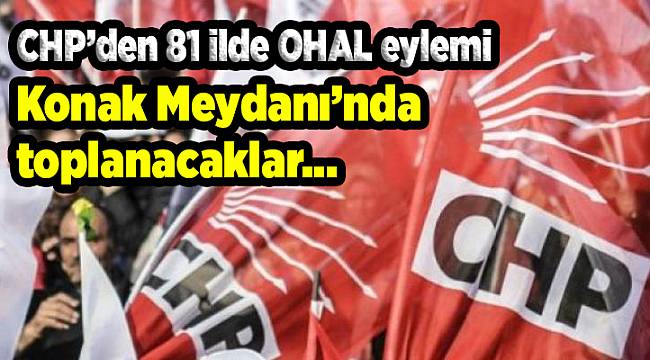 CHP’den 81 ilde OHAL eylemi