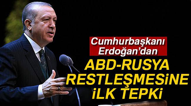 Cumhurbaşkanı Erdoğan'dan ABD-Rusya restleşmesine ilk tepki!