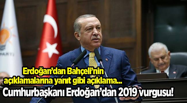 Cumhurbaşkanı Erdoğan'dan seçimler için '2019' vurgusu