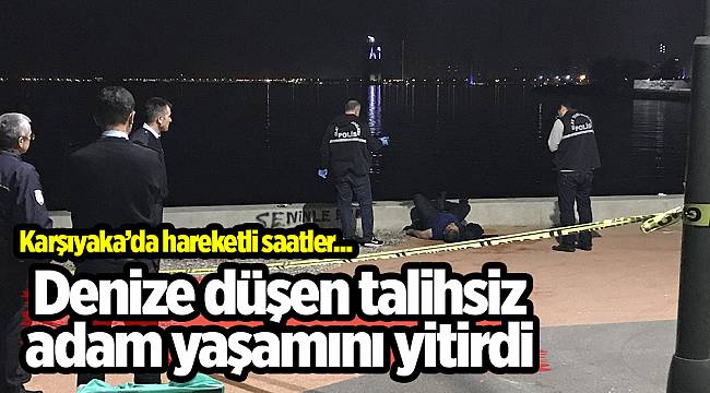 Denize düşen talihsiz adam yaşamını yitirdi