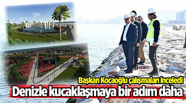 Denizle kucaklaşmaya bir adım daha