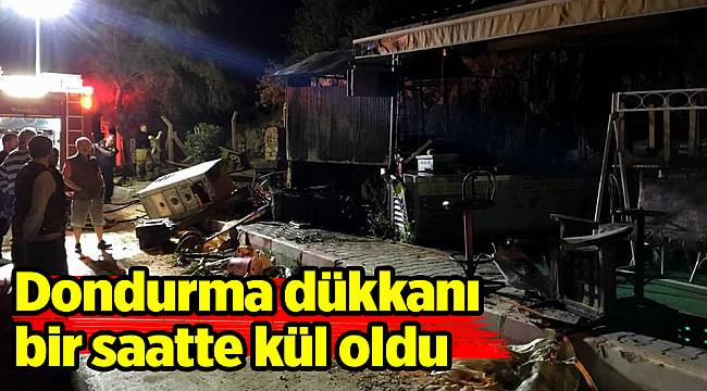 Dondurma dükkanı bir saatte kül oldu