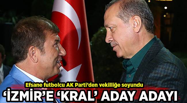 Efsane futbolcu AK Parti’den milletvekili aday adayı