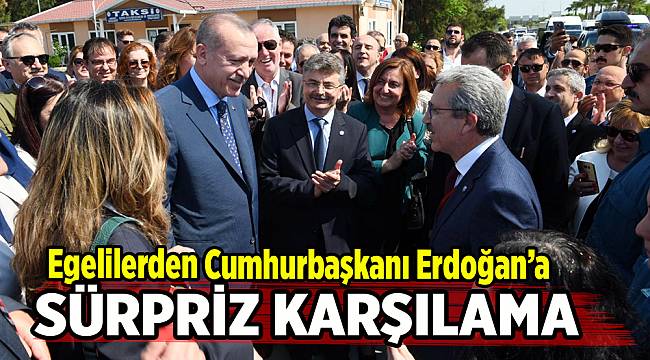 Egelilerden Cumhurbaşkanı Erdoğan’a sürpriz karşılama