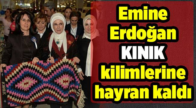 Emine Erdoğan Kınık kilimlerine hayran kaldı