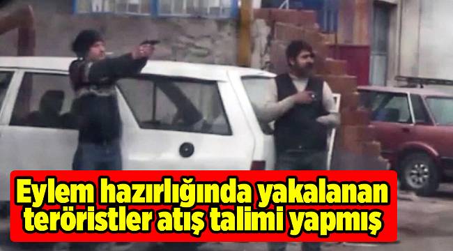 Eylem hazırlığında yakalanan teröristler atış talimi yapmış