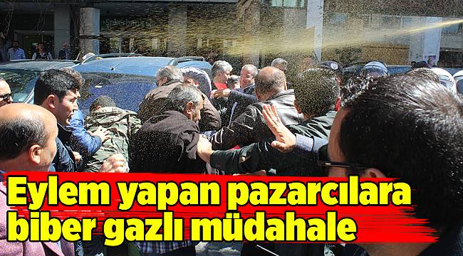 Eylem yapan pazarcılara biber gazlı müdahale