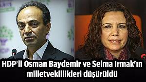 HDP'li Osman Baydemir ve Selma Irmak'ın milletvekillikleri düşürüldü