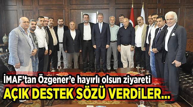 İMAF'tan Özgener'e hayırlı olsun ziyareti