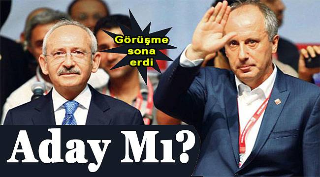 'İnce' Görüşme Sona Erdi: "Aday Olacak Mı?"