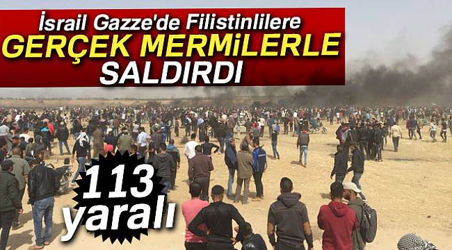 İsrail Gazze'de Filistinlilere gerçek mermilerle saldırı: 113 yaralı