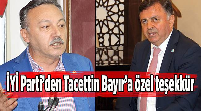 İYİ Parti’den Tacettin Bayır’a özel teşekkür