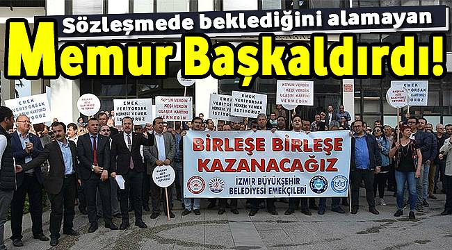 İzmir Büyükşehir Belediyesi'ndeki Memurlar Başkaldırdı!