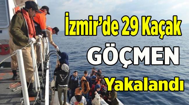İzmir’de 29 kaçak göçmen yakalandı