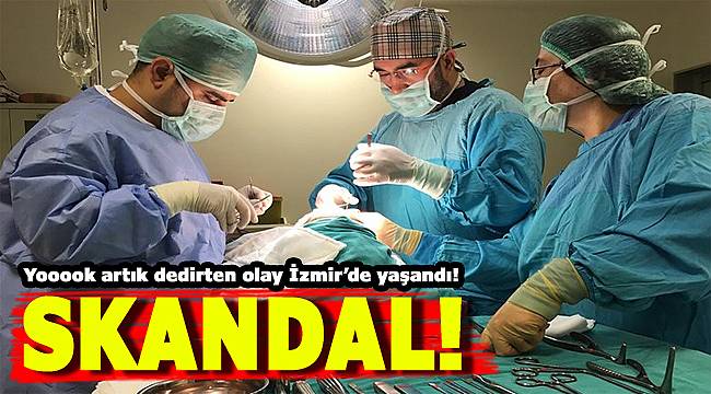 İzmir'de skandal olay!