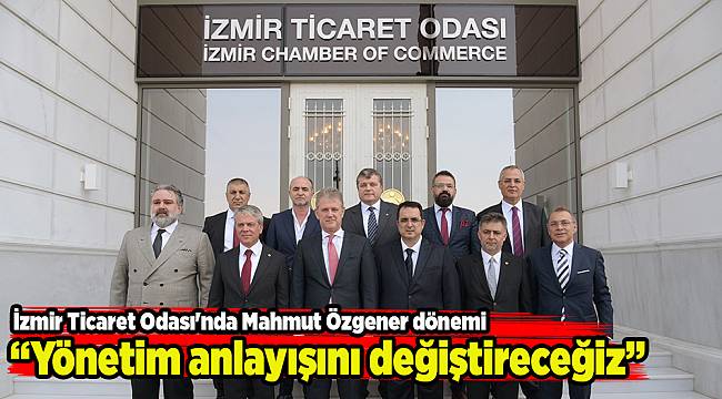 İzmir Ticaret Odası&#039;nda Mahmut Özgener dönemi