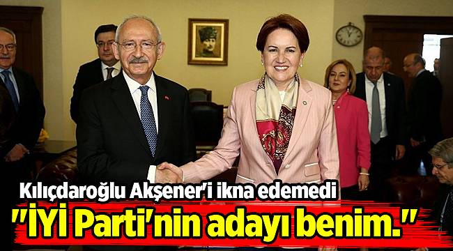 Kılıçdaroğlu Akşener&#039;i ikna edemedi