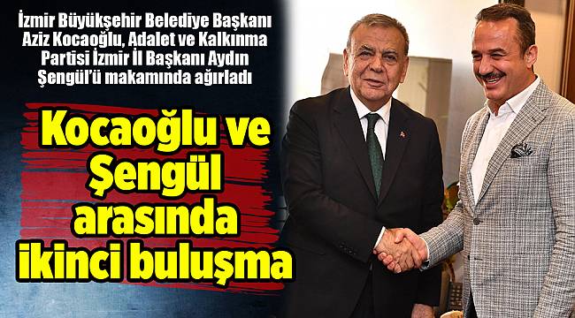 Kocaoğlu ve Şengül arasında ikinci buluşma