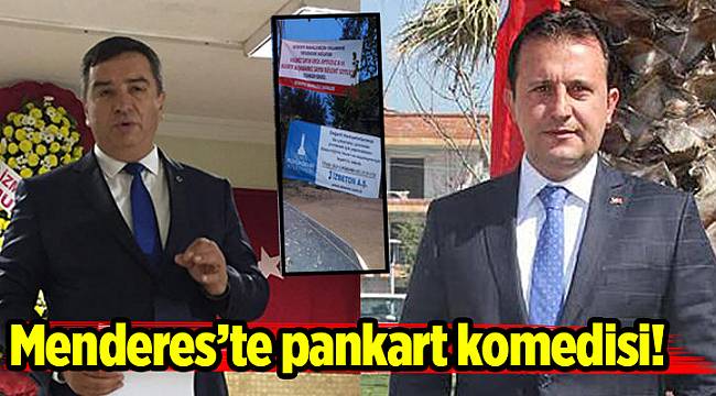 Menderes’te pankart komedisi!