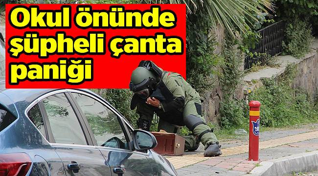 Okul önünde şüpheli çanta paniği