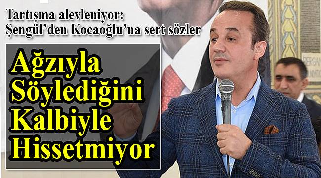 Tartışma Alevleniyor: "Şengül'den Kocaoğlu'na Sert Sözler!"