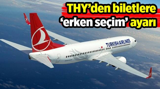THY’den biletlere ‘erken seçim’ ayarı