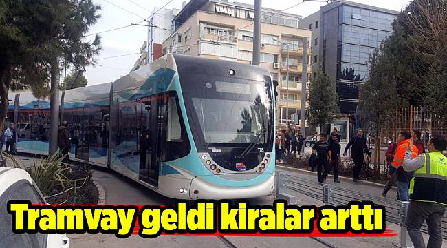 Tramvay geldi kiralar arttı
