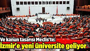 Ve kanun tasarısı Meclis'te: İzmir'e yeni üniversite geliyor
