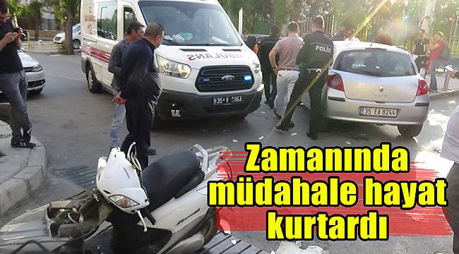 Zamanında müdahale hayat kurtardı