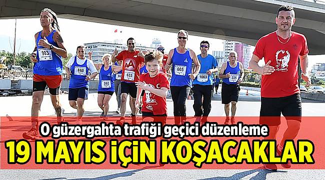 19 Mayıs için koşacaklar