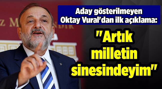 Aday gösterilmeyen Oktay Vural'dan ilk açıklama