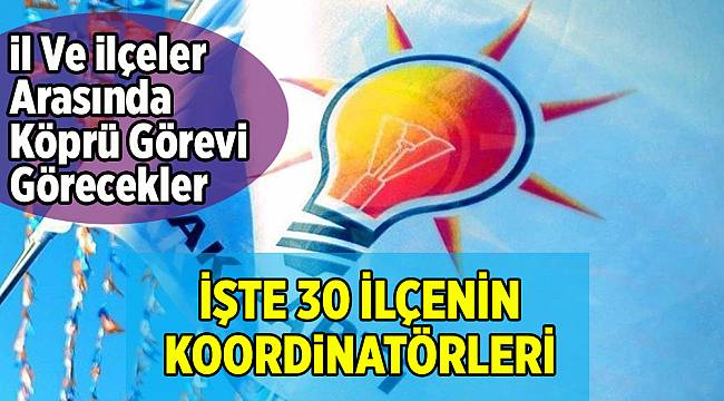 AK Parti İzmir’de 30 ilçenin koordinatörleri belirlendi
